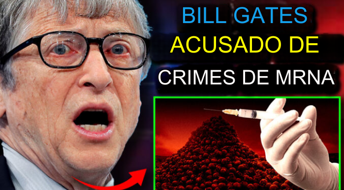 Juiz ordena que Bill Gates seja julgado por “assassinato de milhões” por meio de vacinas de mRNA